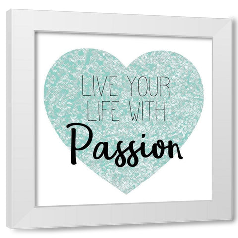 Live Your Life White Modern Wood Framed Art Print by Kimberly, Allen
