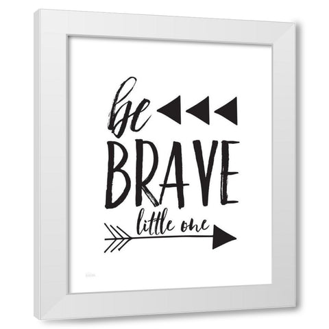 Be Brave White Modern Wood Framed Art Print by Louise, Gigi