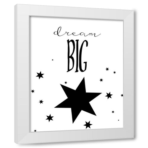 Dream Big White Modern Wood Framed Art Print by Straatsma, Leah