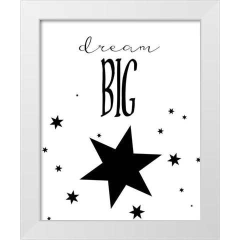 Dream Big White Modern Wood Framed Art Print by Straatsma, Leah