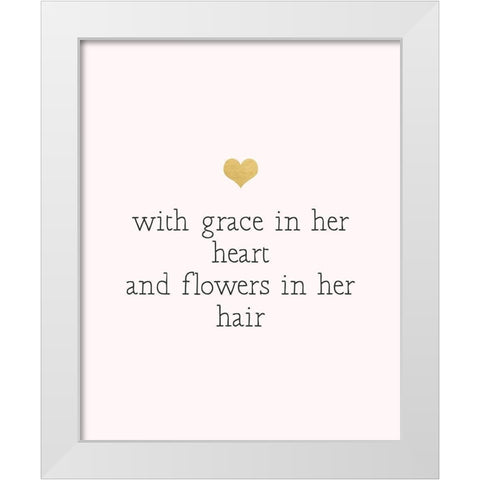 With Grace In Her Heart White Modern Wood Framed Art Print by Straatsma, Leah