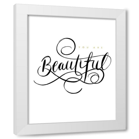 You Are Beautiful White Modern Wood Framed Art Print by Straatsma, Leah