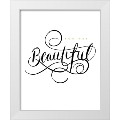 You Are Beautiful White Modern Wood Framed Art Print by Straatsma, Leah