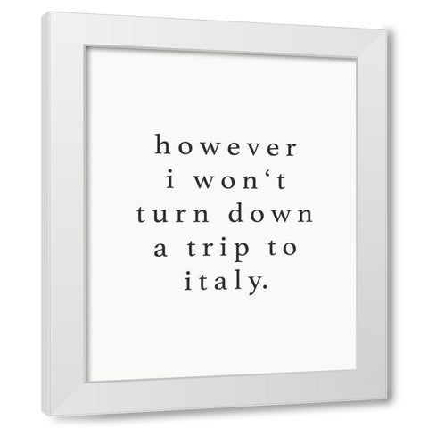Wont Turn Down Trip White Modern Wood Framed Art Print by Straatsma, Leah