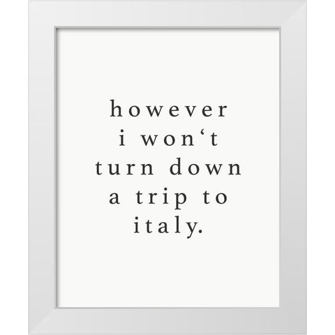 Wont Turn Down Trip White Modern Wood Framed Art Print by Straatsma, Leah