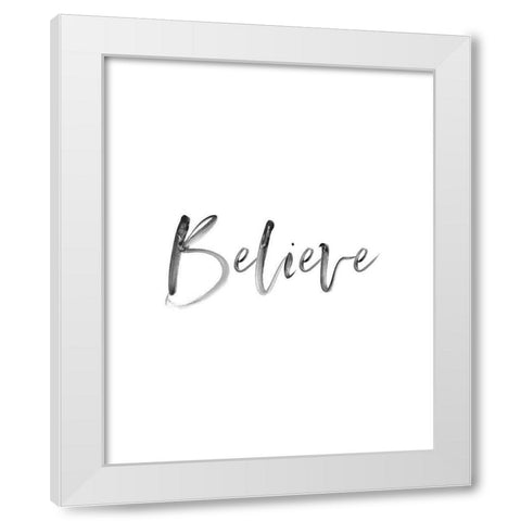 Believe White Modern Wood Framed Art Print by Straatsma, Leah