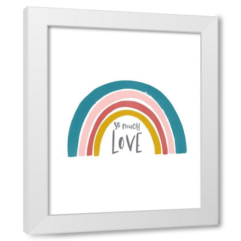 So much Love Rainbow White Modern Wood Framed Art Print by Straatsma, Leah