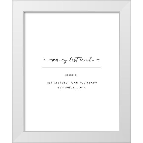 Per My Last Email White Modern Wood Framed Art Print by Straatsma, Leah