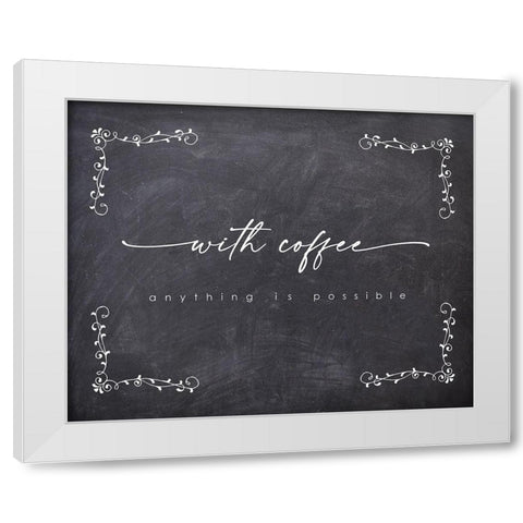 With Coffee Possible White Modern Wood Framed Art Print by Straatsma, Leah