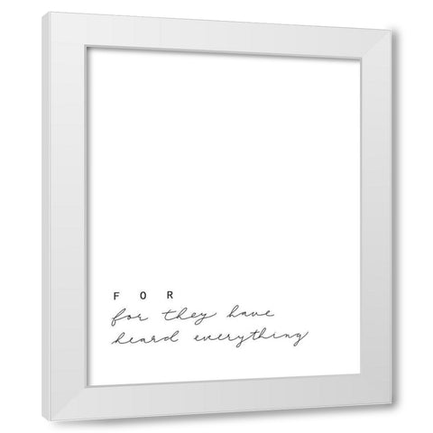 Heard Everything White Modern Wood Framed Art Print by Straatsma, Leah