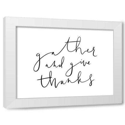 Gather And Give Thanks White Modern Wood Framed Art Print by Straatsma, Leah