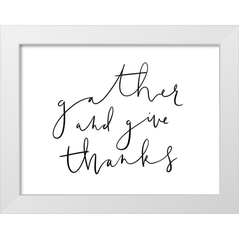 Gather And Give Thanks White Modern Wood Framed Art Print by Straatsma, Leah