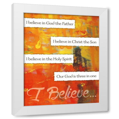 I Believe Confirmation 4 White Modern Wood Framed Art Print by Hogan, Melody