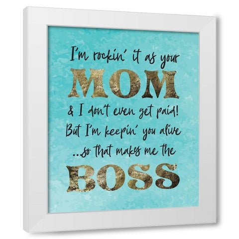 Mom Boss 1 White Modern Wood Framed Art Print by Hogan, Melody