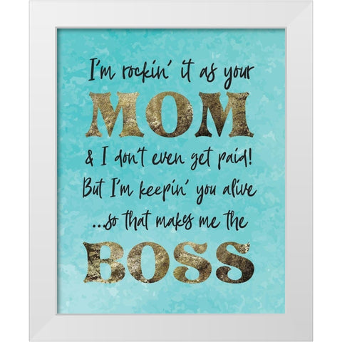 Mom Boss 1 White Modern Wood Framed Art Print by Hogan, Melody