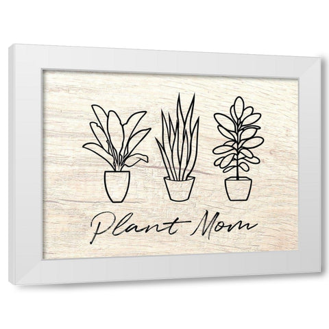 Plant Mom Illustration White Modern Wood Framed Art Print by Prime, Marcus