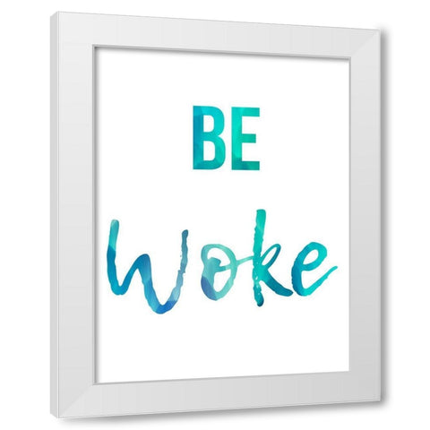 Be Woke White Modern Wood Framed Art Print by Prime, Marcus