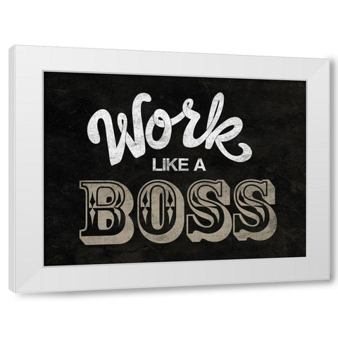 Work Boss White Modern Wood Framed Art Print by Prime, Marcus