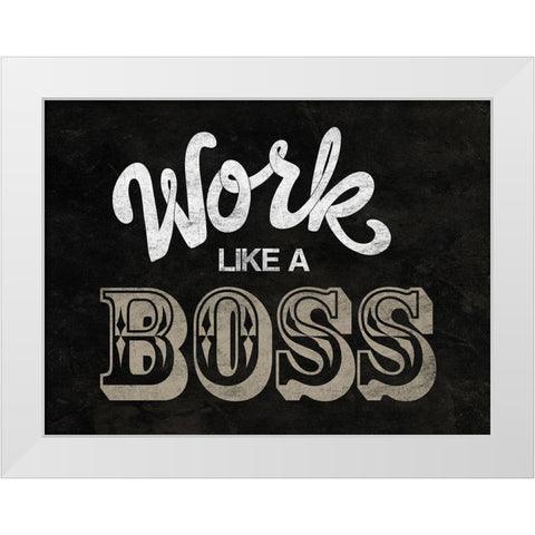 Work Boss White Modern Wood Framed Art Print by Prime, Marcus