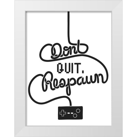 Dont Quit Respawn White Modern Wood Framed Art Print by Prime, Marcus