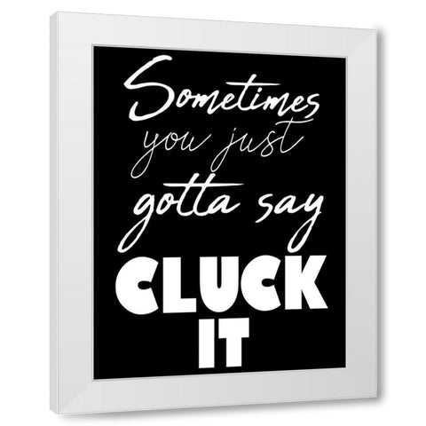 Cluck It White Modern Wood Framed Art Print by Prime, Marcus