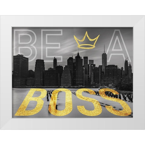 Be A Boss White Modern Wood Framed Art Print by Prime, Marcus