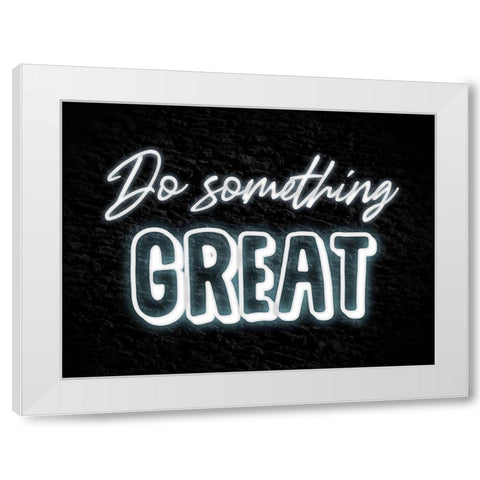 Do Something Great White Modern Wood Framed Art Print by Prime, Marcus