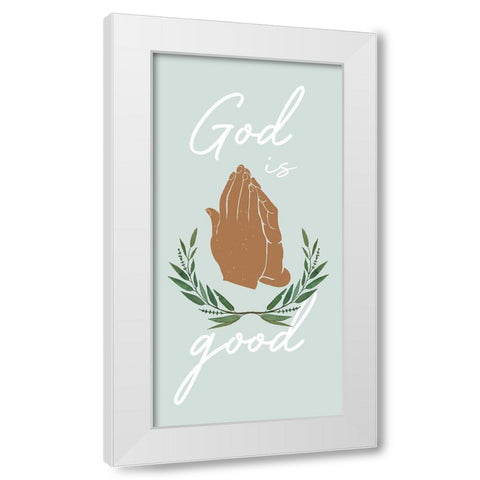 God Is Good White Modern Wood Framed Art Print by Prime, Marcus