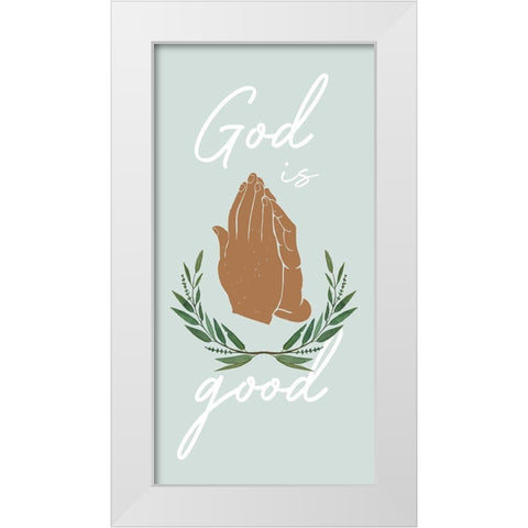 God Is Good White Modern Wood Framed Art Print by Prime, Marcus
