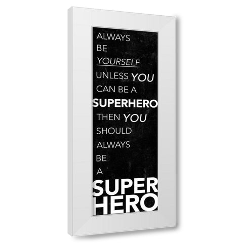 Be A Superhero White Modern Wood Framed Art Print by Villa, Mlli