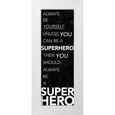 Be A Superhero White Modern Wood Framed Art Print by Villa, Mlli