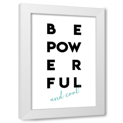 Be Powerful White Modern Wood Framed Art Print by Villa, Mlli