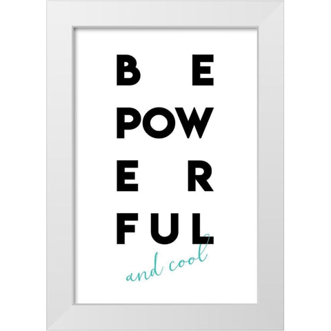 Be Powerful White Modern Wood Framed Art Print by Villa, Mlli