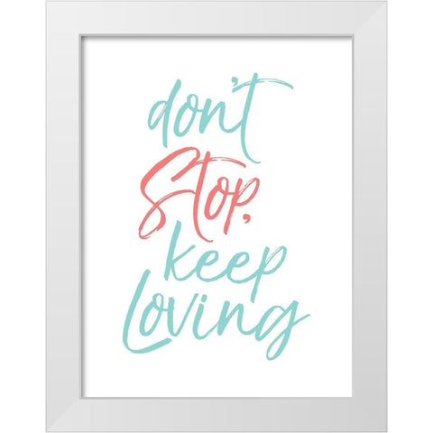 Dont Stop White Modern Wood Framed Art Print by Villa, Mlli