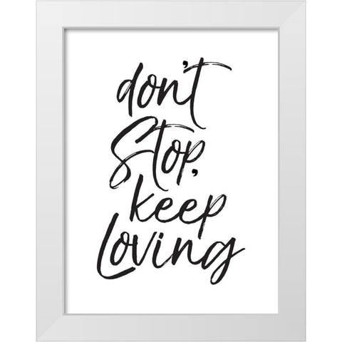 Dont Stop White Modern Wood Framed Art Print by Villa, Mlli