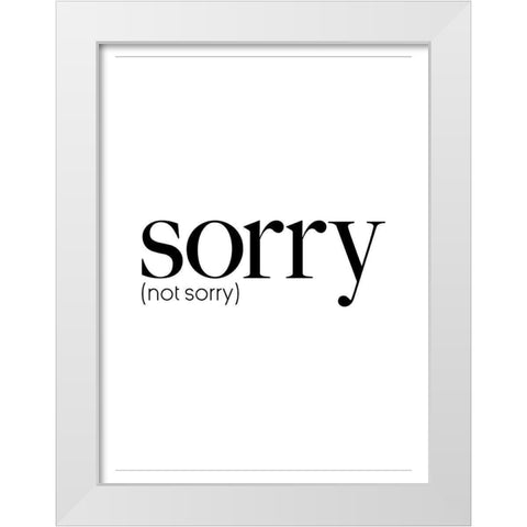 Sorry Not Sorry White Modern Wood Framed Art Print by Villa, Mlli