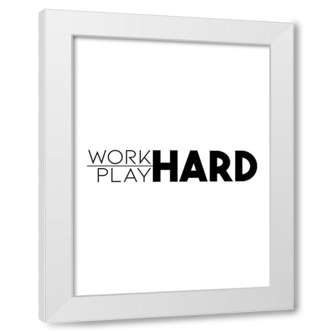 Work Hard Play Hard White Modern Wood Framed Art Print by Villa, Mlli