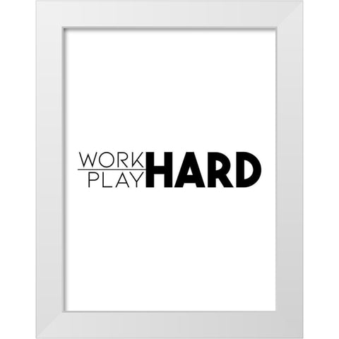 Work Hard Play Hard White Modern Wood Framed Art Print by Villa, Mlli