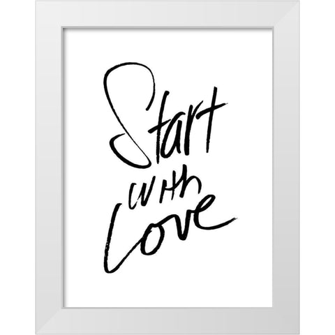 Start With Love White Modern Wood Framed Art Print by Villa, Mlli
