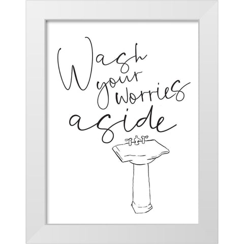 Wash Your Worries White Modern Wood Framed Art Print by Villa, Mlli