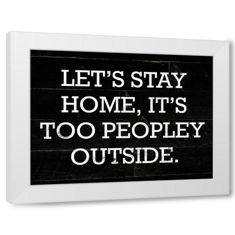 Stay Home White Modern Wood Framed Art Print by Villa, Mlli