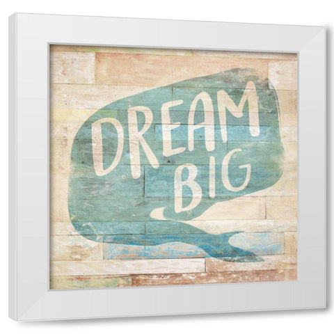 Dream Big White Modern Wood Framed Art Print by Villa, Mlli