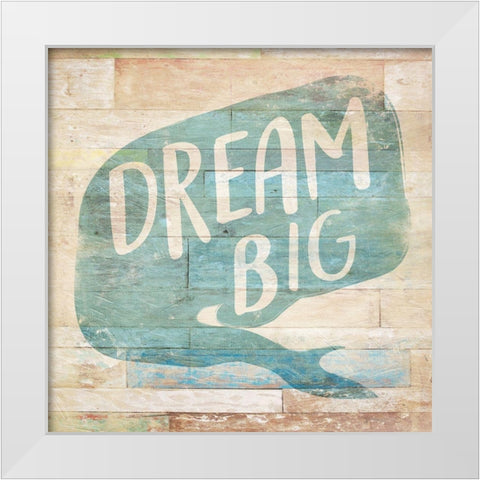 Dream Big White Modern Wood Framed Art Print by Villa, Mlli