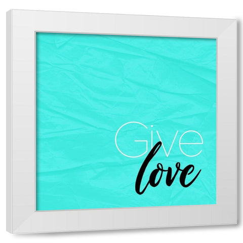 Give Love White Modern Wood Framed Art Print by Villa, Mlli