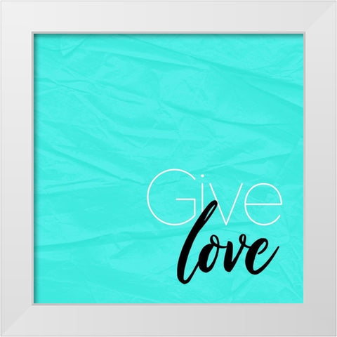 Give Love White Modern Wood Framed Art Print by Villa, Mlli