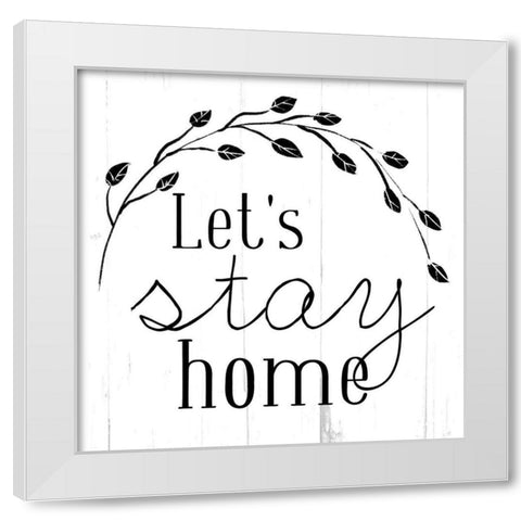 Lets Stay Home Bw White Modern Wood Framed Art Print by Villa, Mlli