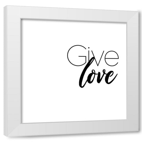 Give Love White Modern Wood Framed Art Print by Villa, Mlli