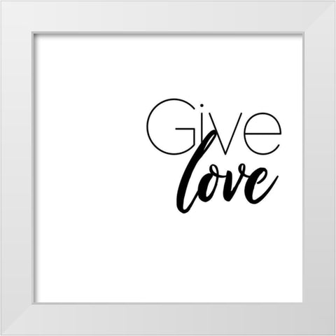 Give Love White Modern Wood Framed Art Print by Villa, Mlli