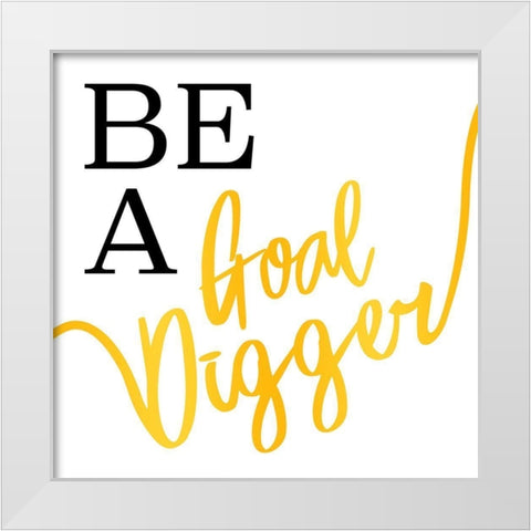 Goal Digger White Modern Wood Framed Art Print by Villa, Mlli