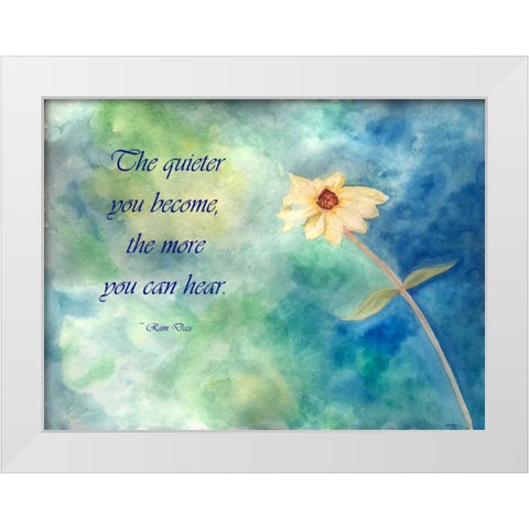 The Quieter You Become White Modern Wood Framed Art Print by Pearson, Debbie